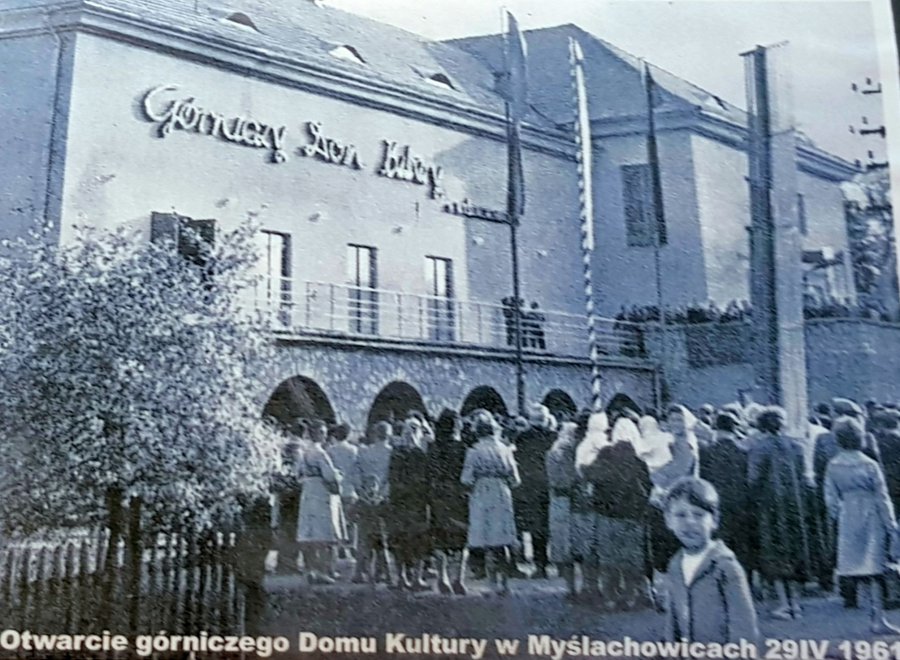 63 lata temu w Myślachowicach powstał Górniczy Dom Kultury